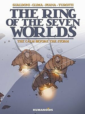 The Ring of the Seven Worlds Vol. 1: The Calm Before the Storm by Matteo Piana, Giovanni Gualdoni, Davide Turotti, Gabriele Clima