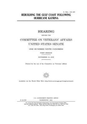 Rebuilding the Gulf Coast following Hurricane Katrina by United States Congress, United States Senate, Committee On Veterans (senate)