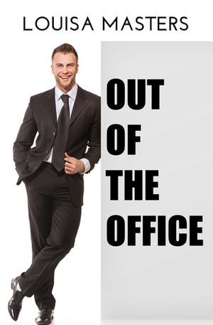 Out of the Office by Louisa Masters