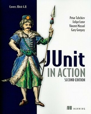 JUnit in Action by Petar Tahchiev, Felipe Leme, Vincent Massol, Gary Gregory
