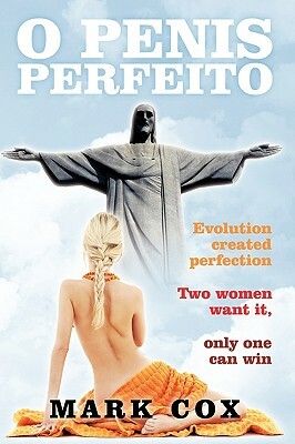 O Penis Perfeito by Mark Cox