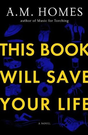 This Book Will Save Your Life by A.M. Homes