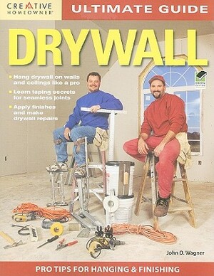 Ultimate Guide Drywall by John D. Wagner