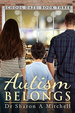 Autism Belongs (School Daze #3) by Sharon A. Mitchell