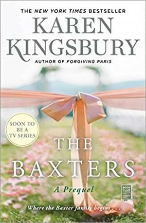 The Baxters: A Prequel by Karen Kingsbury