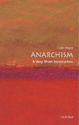 Anarchism: A Very Short Introduction by Colin Ward