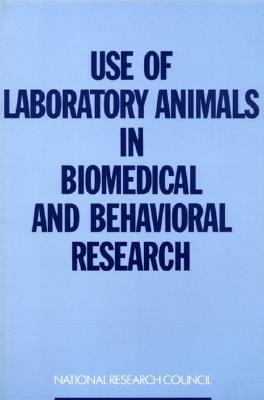 Use of Laboratory Animals in Biomedical and Behavioral Research by Institute of Medicine, National Research Council, Institute for Laboratory Animal Research