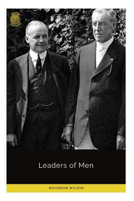Leaders of Men by Woodrow Wilson