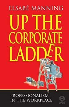 Up the Corporate Ladder by Annari van der Merwe, Elsabe Manning