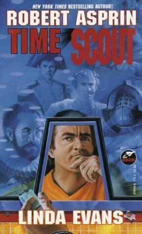 Time Scout by Robert Lynn Asprin, Linda Evans