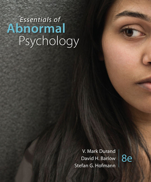 Essentials of Abnormal Psychology by David H. Barlow, Stefan G. Hofmann, V. Mark Durand