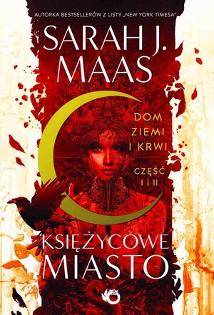 Księżycowe miasto. Dom Ziemi i Krwi. Tom 1. Część 1 i 2 by Sarah J. Maas