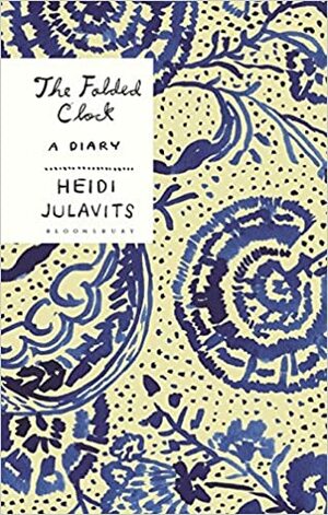 The Folded Clock: A Diary by Heidi Julavits