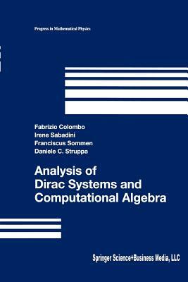 Analysis of Dirac Systems and Computational Algebra by Franciscus Sommen, Fabrizio Colombo, Irene Sabadini