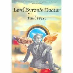 Lord Byron's Doctor: A Novel by Paul West