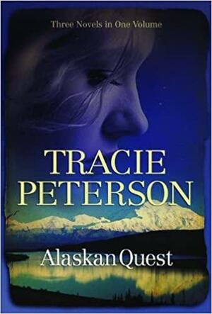 Alaskan Quest by Tracie Peterson