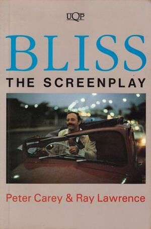 Bliss: The Screenplay by Ray Lawrence, Peter Carey