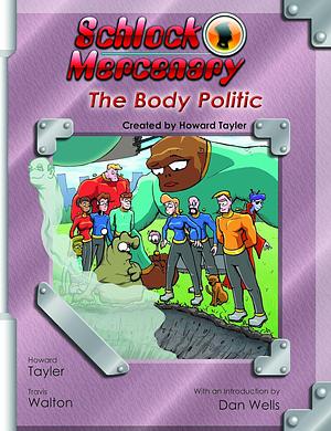Schlock Mercenary: The body politic by Howard Tayler, Schlock Mercenary: The body politicVolume 9 of Schlock Mercenary