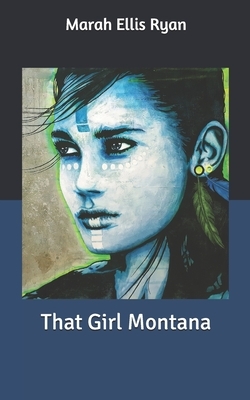 That Girl Montana by Marah Ellis Ryan