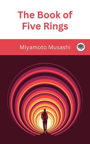 A Book of Five Rings by Miyamoto Musashi