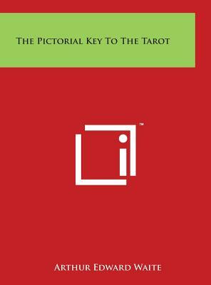 The Pictorial Key To The Tarot by Arthur Edward Waite