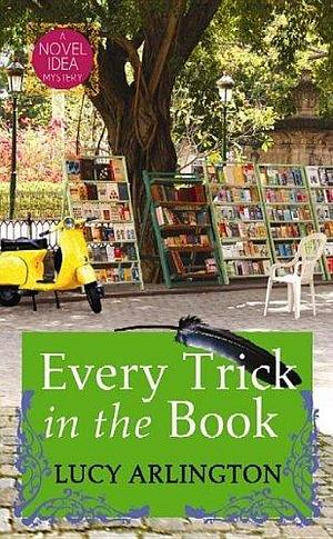 Every Trick in the Book: A Novel Idea Mystery by Lucy Arlington, Lucy Arlington