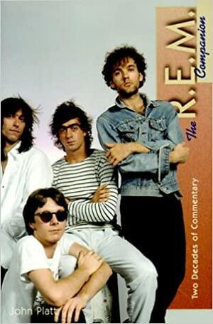 The R.E.M. Companion: Two Decades of Commentary by John Platt