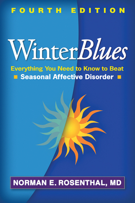 Winter Blues: Everything You Need to Know to Beat Seasonal Affective Disorder by Norman E. Rosenthal