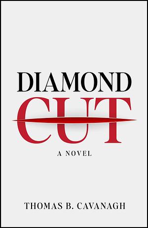 Diamond Cut by Thomas B. Cavanagh, Thomas B. Cavanagh