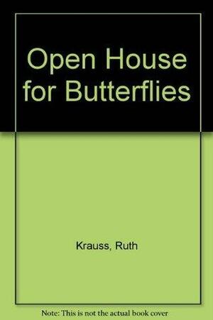 Open House For Butterflies by Ruth Krauss