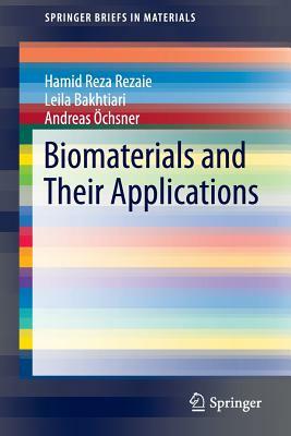 Biomaterials and Their Applications by Andreas Öchsner, Leila Bakhtiari, Hamid Reza Rezaie