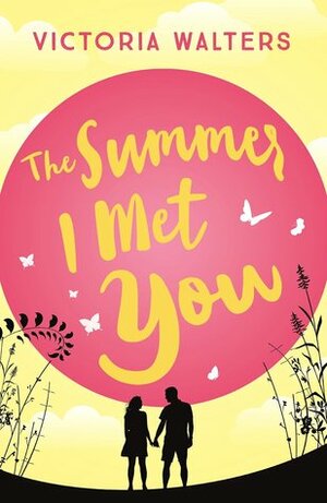 The Summer I Met You by Victoria Walters