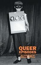 Queer Episodes: An Anthology of Poetry and Prose by Laura Bridgeman, Michaela Turner