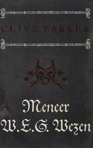 Meneer W.E.G. Wezen by Clive Barker