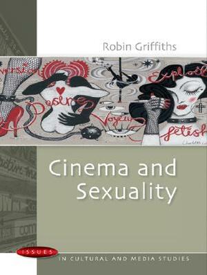 Cinema and Sexuality by Griffiths Robin, Robin Griffiths