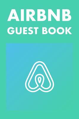 Airbnb Guest Book: Guest Reviews for Airbnb, Homeaway, Bookings, Hotels, Cafe, B&b, Motel - Feedback & Reviews from Guests, 100 Page. Gre by David Duffy