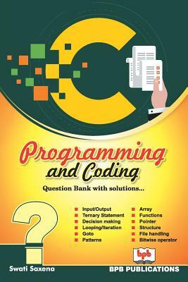 C Programming and Coding Question Bank with Solutions by Na, Swati Saxena