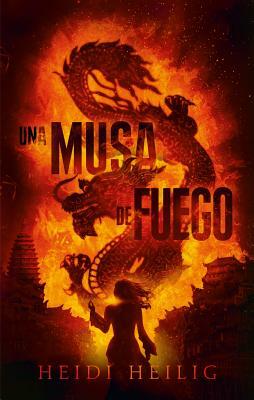 Una Musa de Fuego by Heidi Heilig