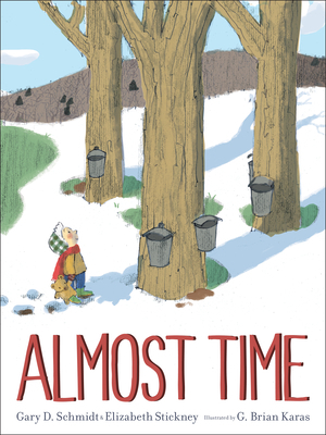 Almost Time by Gary D. Schmidt, Elizabeth Stickney