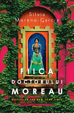 Fiica doctorului Moreau by Silvia Moreno-Garcia