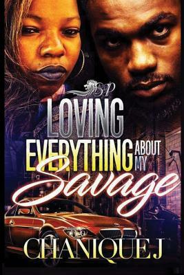 Loving Everything About My Savage by Chanique J