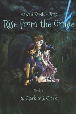 Rise from the Grade by J. Clark, A. Clark