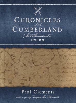 Chronicles of the Cumberland Settlements by Paul Clements