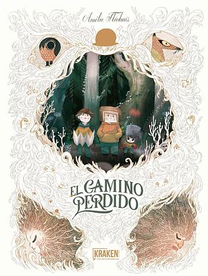 EL CAMINO PERDIDO by Amélie Fléchais