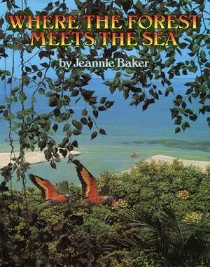 Where the Forest Meets the Sea by Jeannie Baker