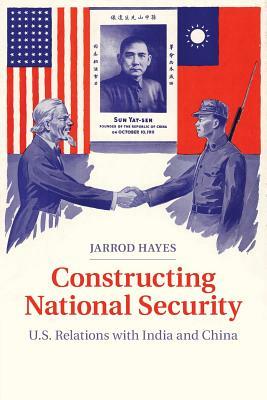 Constructing National Security by Jarrod Hayes
