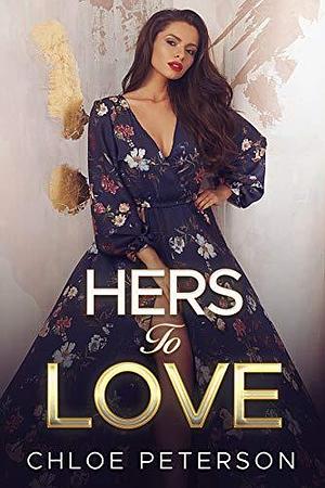 Hers To Love: A Lesbian Best Friend's Girlfriend Romance by Chloe Peterson, Chloe Peterson