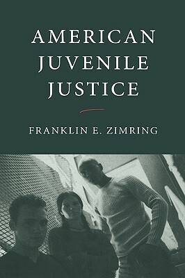 American Juvenile Justice by Franklin E. Zimring