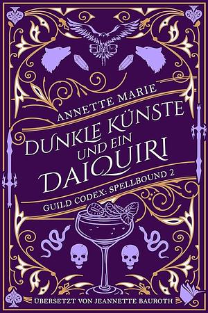 Dunkle Künste und ein Daiquiri by Annette Marie, Jeannette Bauroth