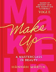 Make Up: a Masterclass in Beauty by Hannah Martin